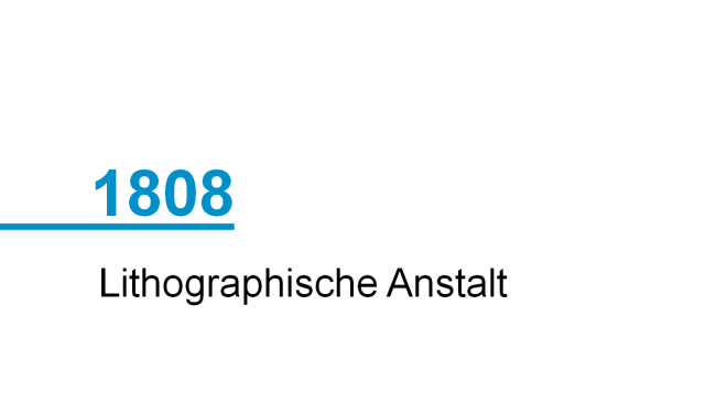 Jahr 1808; Eröffnung der Lithographischen Anstalt